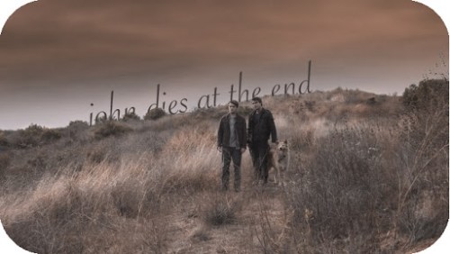 JOHN DIES AT THE END (2012)